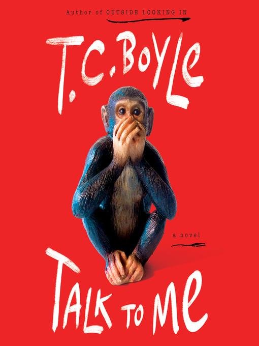 Title details for Talk to Me by T.C. Boyle - Available